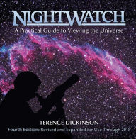 Title: NightWatch: A Practical Guide to Viewing the Universe / Edition 4, Author: Terence Dickinson