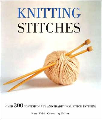 Knitting Stitches: Over 300 Contemporary and Traditional Stitch Patterns by M...