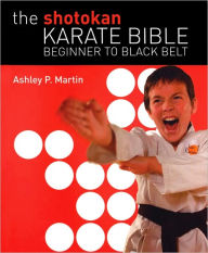 The Shotokan Karate Bible: Beginner to Black Belt