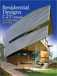 Residential Designs for the 21st Century: An International Collection