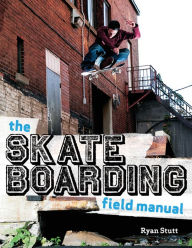 Title: The Skateboarding Field Manual, Author: Ryan Stutt