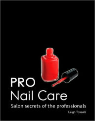 Pro Nail Care: Salon Secrets of the Professionals