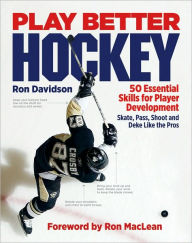 Play Better Hockey: 50 Essential Skills for Player Development