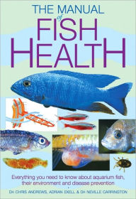 Manual of Fish Health: Everything You Need to Know About Aquarium Fish, Their Environment and Disease Prevention