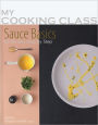 Sauce Basics: 87 Recipes Illustrated Step by Step