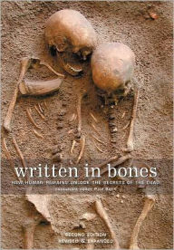 Title: Written in Bones: How Human Remains Unlock the Secrets of the Dead, Author: Paul Bahn PhD