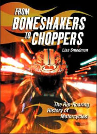 From Boneshakers to Choppers: The Rip-Roaring History of Motorcycles