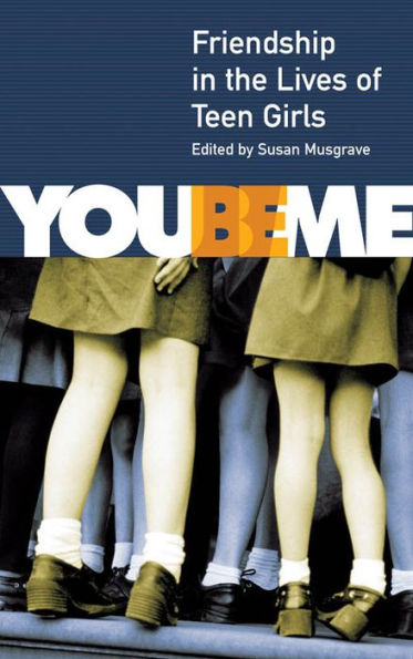 You Be Me: Friendship in the Lives of Teen Girls