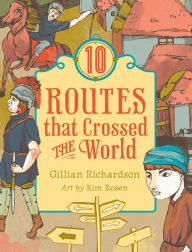 Title: 10 Routes That Crossed the World, Author: Gillian Richardson