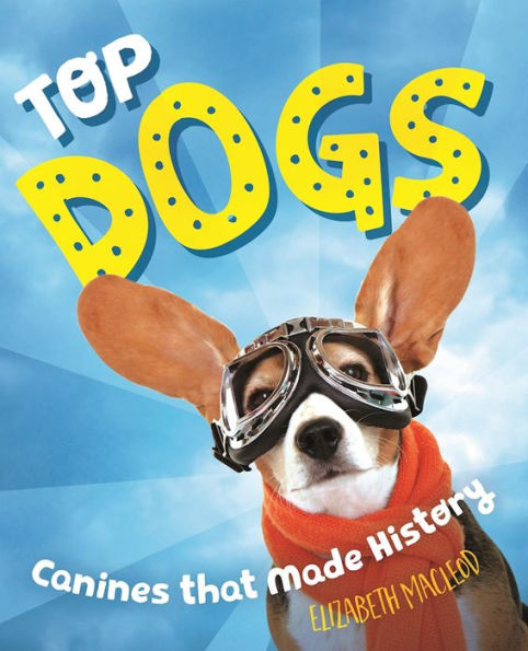 Top Dogs: Canines That Made History