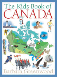 Title: The Kids Book of Canada, Author: Barbara Greenwood