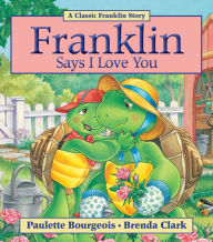Title: Franklin Says I Love You, Author: Paulette Bourgeois