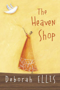 Title: The Heaven Shop, Author: Deborah Ellis