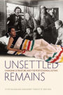 Unsettled Remains: Canadian Literature and the Postcolonial Gothic