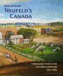 Woldemar Neufeld's Canada: A Mennonite Artist in the Canadian Landscape 1928-1994