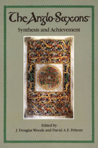 Title: The Anglo-Saxons: Synthesis and Achievement, Author: J. Douglas Woods