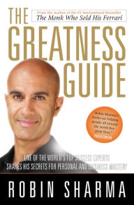 Title: The Greatness Guide: One of the World's Most Successful Coaches Shares His Secrets for Personal and Business Mastery, Author: Robin Sharma