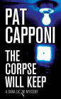 The Corpse Will Keep: A Dana Leoni Mystery