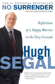 Title: No Surrender: A Father, a Son, and an Extraordinary Act of Heroism That Continues to Live on Today, Author: Hugh Segal