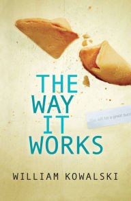 Title: The Way It Works, Author: William Kowalski