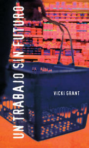 Title: Un trabajo sin futuro: (Dead End Job), Author: Vicki Grant
