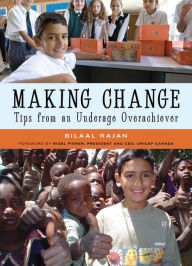 Title: Making Change: Tips from an Underage Overachiever, Author: Bilaal Rajan