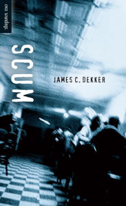 Title: Scum, Author: James C. Dekker