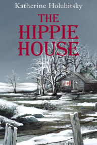 Title: The Hippie House, Author: Katherine Holubitsky