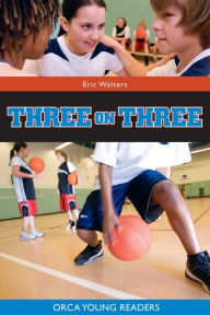 Title: Three on Three, Author: Eric Walters