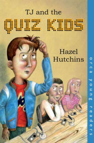 Title: TJ and the Quiz Kids, Author: Hazel Hutchins