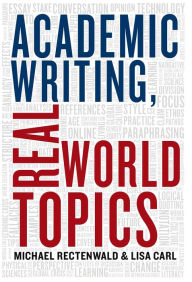 Title: Academic Writing, Real World Topics, Author: Michael Rectenwald