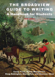 Title: The Broadview Guide to Writing: A Handbook for Students - Sixth Edition / Edition 6, Author: Corey Frost