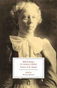 Title: Iola Leroy: or, Shadows Uplifted, Author: Frances E. W. Harper