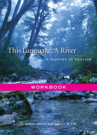 Title: This Language, A River: Workbook, Author: K. Aaron Smith