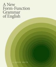 Title: A New Form-Function Grammar of English, Author: K. Aaron Smith