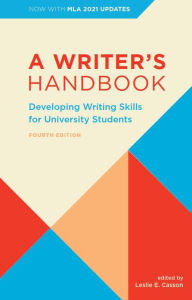 Title: A Writer's Handbook - Fourth Edition With MLA 2021 Update: Developing Writing Skills for University Students, Author: Leslie E. Casson