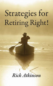 Title: Strategies for Retiring Right, Author: Rick Atkinson