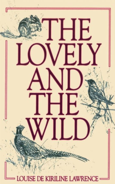 The Lovely And The Wild By Louise De Kiriline Lawrence Glen Loates