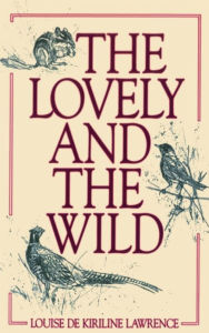 Title: The Lovely and the Wild, Author: Louise de Kiriline Lawrence