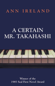 Title: A Certain Mr. Takahashi, Author: Ann Ireland