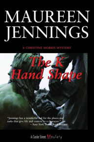 Title: The K Handshape: A Christine Morris Mystery, Author: Maureen Jennings