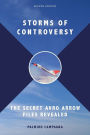 Storms of Controversy: The Secret Avro Arrow Files Revealed