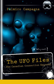 Title: The UFO Files: The Canadian Connection Exposed, Author: Palmiro Campagna