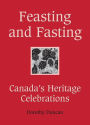 Feasting and Fasting: Canada's Heritage Celebrations