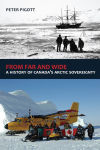 Alternative view 1 of From Far and Wide: A History of Canada's Arctic Sovereignty