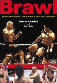 Title: Brawl: A Behind-the-Scenes Look at Mixed Martial Arts Competition, Author: Erich Krauss