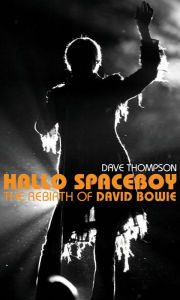 Title: Hallo Spaceboy: The Rebirth of David Bowie, Author: Dave Thompson