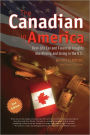 The Canadian in America: Real-Life Tax and Financial Insights into Moving to and Living in the U.S. -- Updated and Revised Third Edition