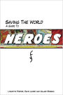 Saving the World: A Guide to Heroes