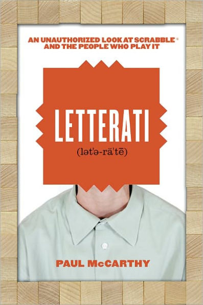 Letterati: An Unauthorized Look at Scrabble® and the People Who Play It